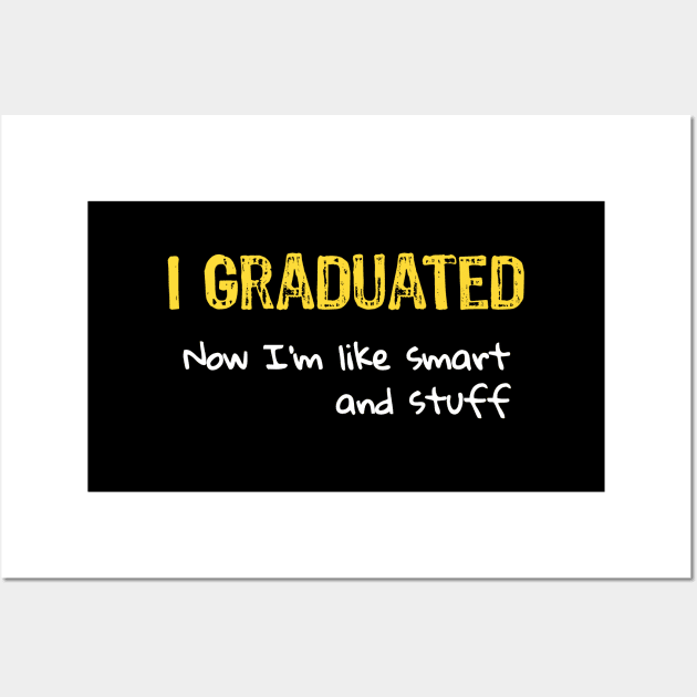 I Graduated now I'm like smart and stuff Wall Art by Yasna